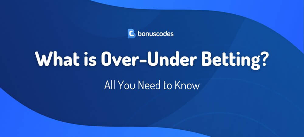 What is Over-Under Betting?