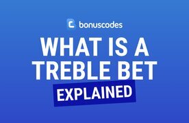 What is treble bet