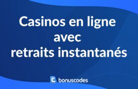 Casinos retraits rapides