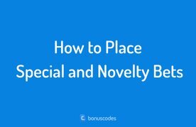 How to place special and novelty bets at bookmakers