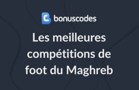Meilleures competitions foot maghreb