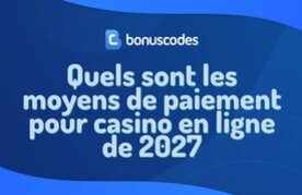 Moyens de paiement casino 2027