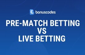 Pre match bets vs live bets guide