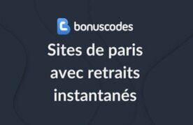 Sites de paris avec retraits instantanes